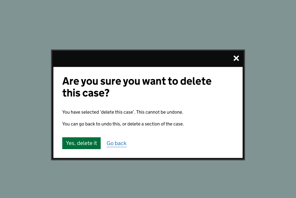 A window over a tinted grey background that asks the user 'Are you sure you want to delete this case?' with detail the risks in body content below. Options to continue deleting or go back are below.